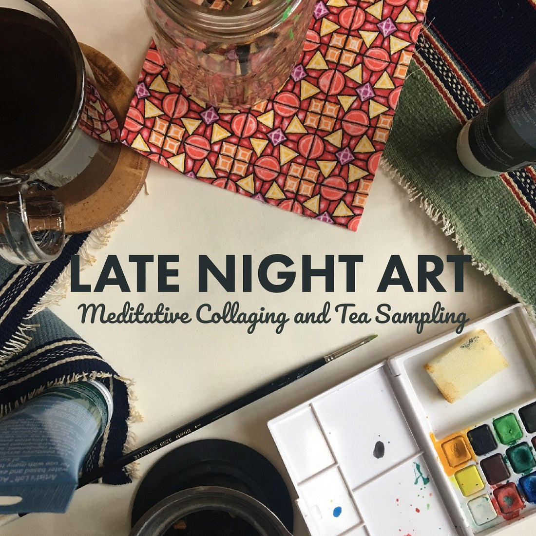 Late Night Art: Meditative Collaging and Tea Sampling